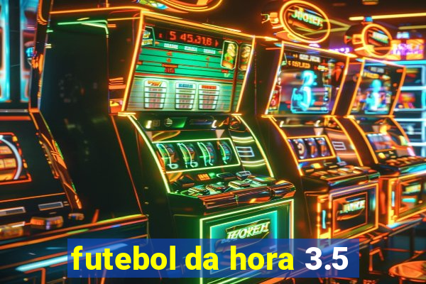 futebol da hora 3.5
