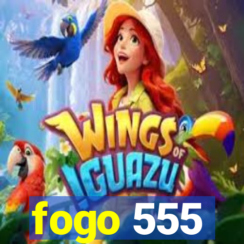 fogo 555