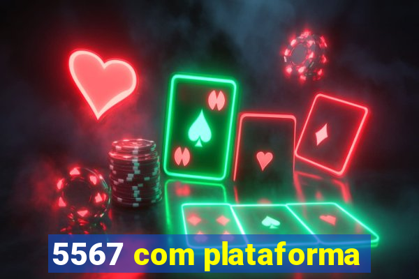 5567 com plataforma