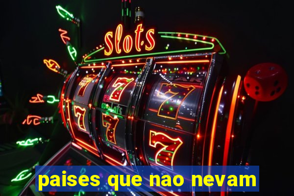 paises que nao nevam