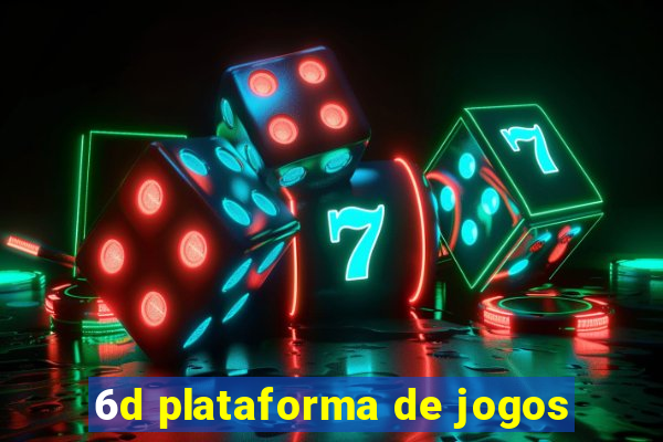 6d plataforma de jogos