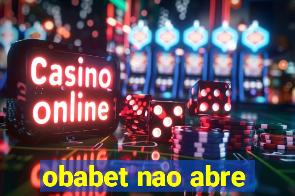 obabet nao abre