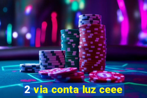 2 via conta luz ceee