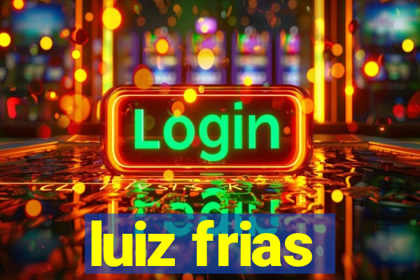 luiz frias