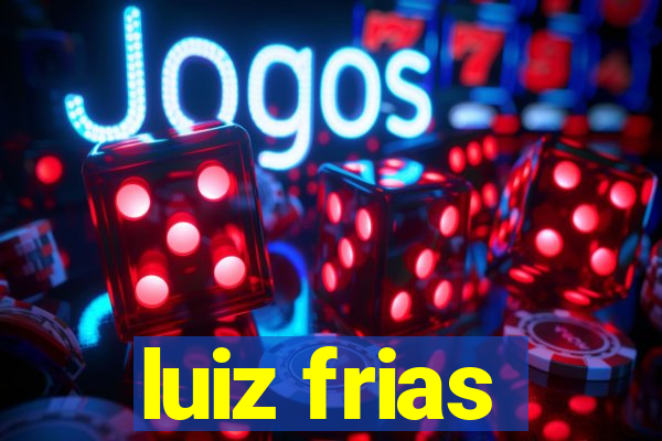 luiz frias