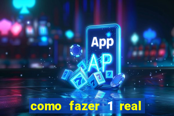 como fazer 1 real virar 100