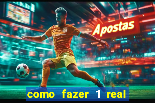 como fazer 1 real virar 100