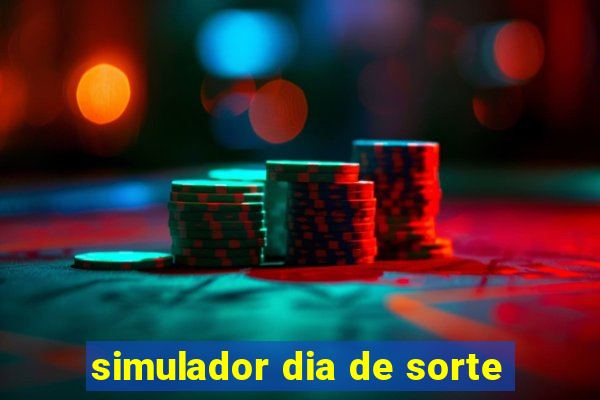simulador dia de sorte