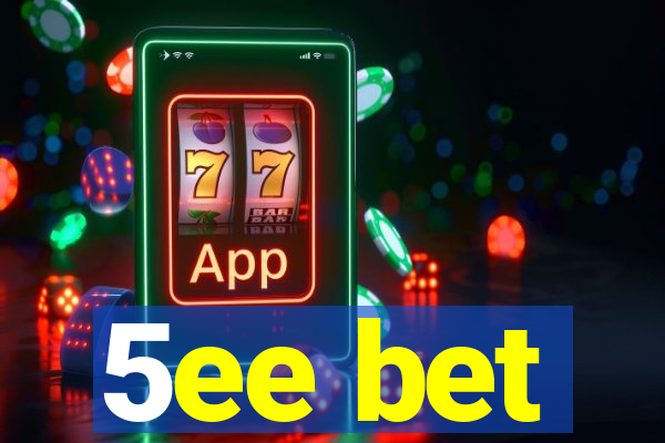 5ee bet