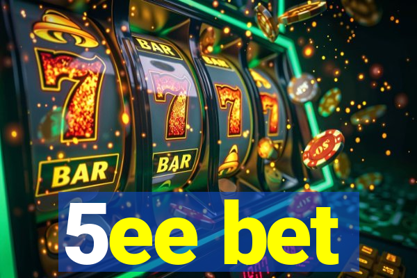5ee bet
