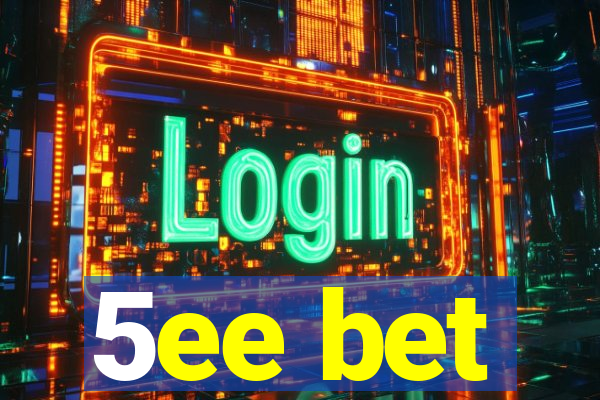 5ee bet