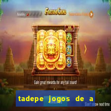 tadepe jogos de a  o