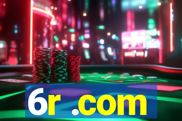 6r .com