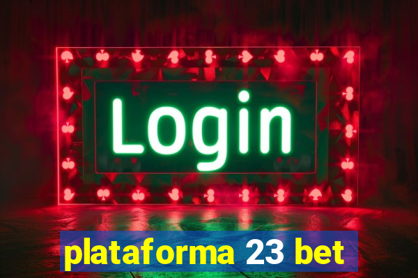 plataforma 23 bet
