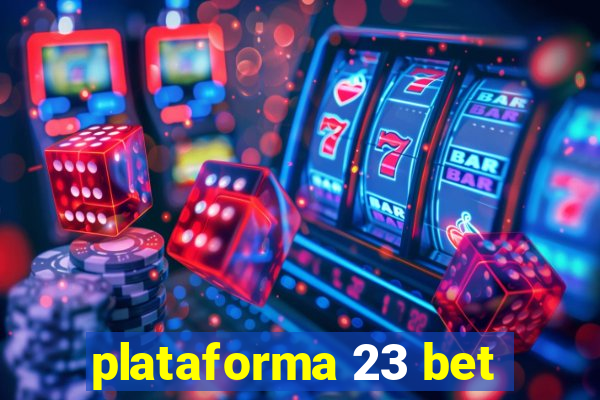 plataforma 23 bet