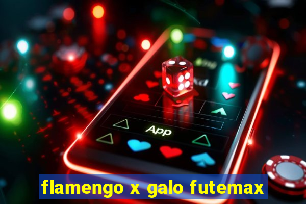 flamengo x galo futemax