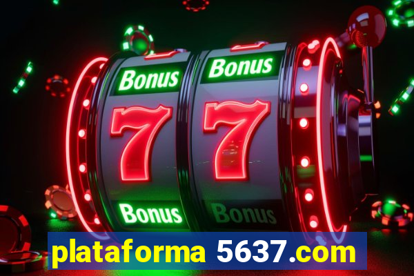plataforma 5637.com