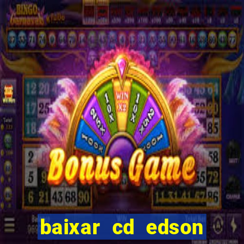 baixar cd edson gomes as melhores