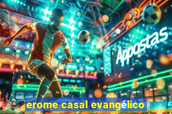 erome casal evangélico