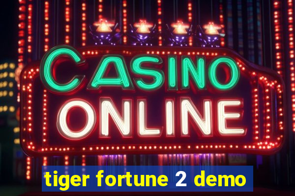 tiger fortune 2 demo
