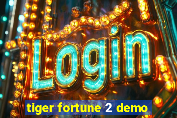 tiger fortune 2 demo