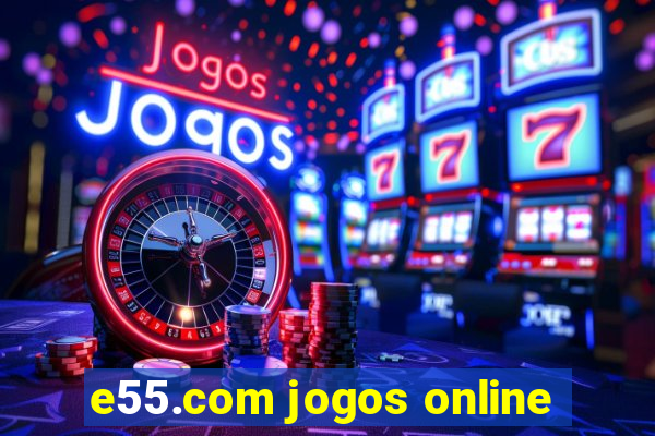 e55.com jogos online