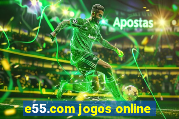 e55.com jogos online
