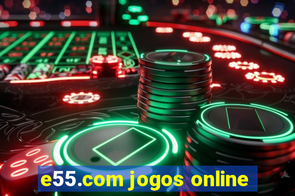 e55.com jogos online