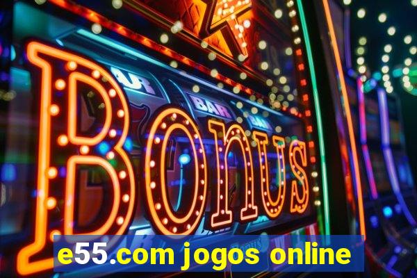 e55.com jogos online