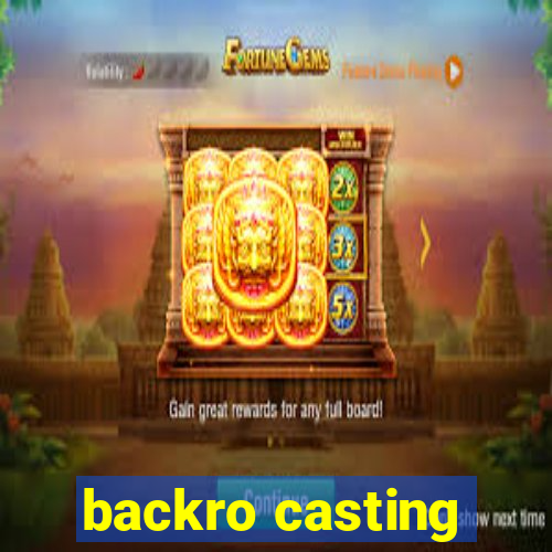backro casting