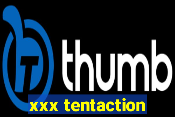 xxx tentaction