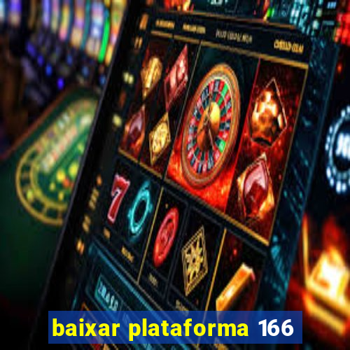 baixar plataforma 166