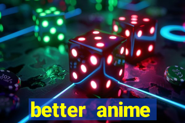 better anime download apk
