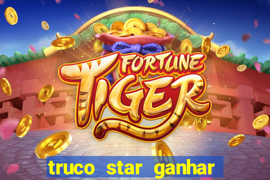 truco star ganhar dinheiro de verdade