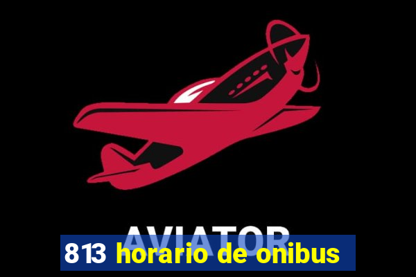 813 horario de onibus
