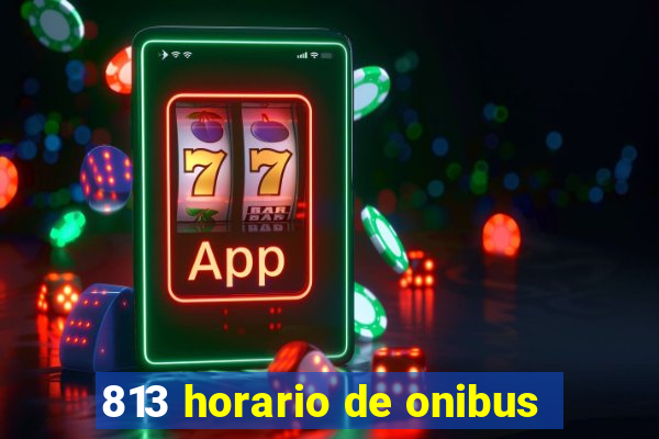 813 horario de onibus