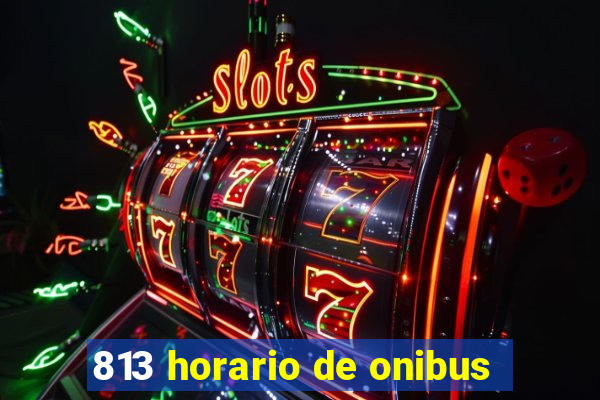 813 horario de onibus