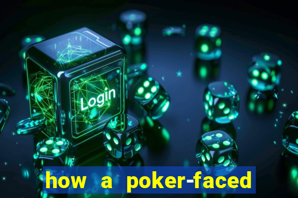 how a poker-faced girl really feels