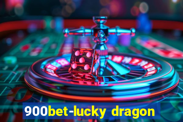 900bet-lucky dragon