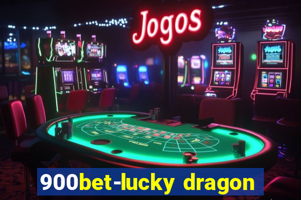 900bet-lucky dragon