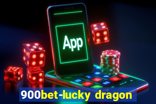 900bet-lucky dragon
