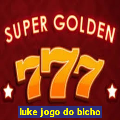 luke jogo do bicho