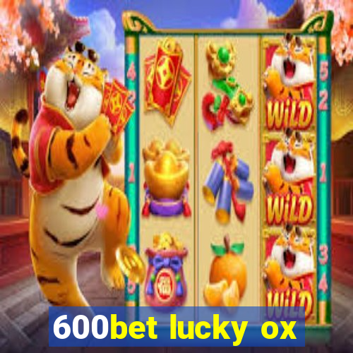 600bet lucky ox