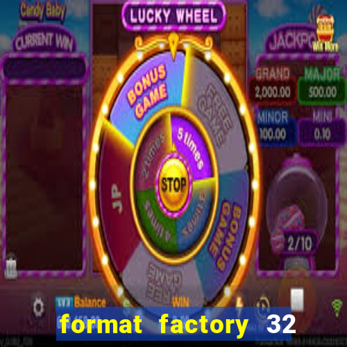 format factory 32 bits windows 7
