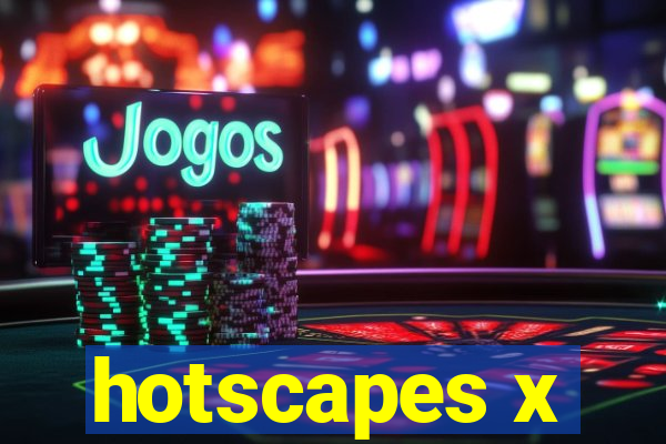 hotscapes x