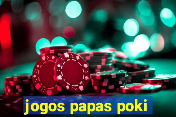 jogos papas poki