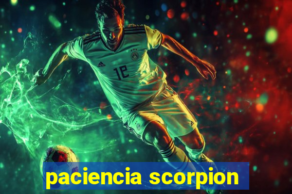 paciencia scorpion