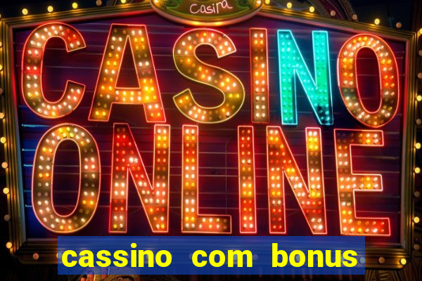 cassino com bonus no cadastro sem deposito