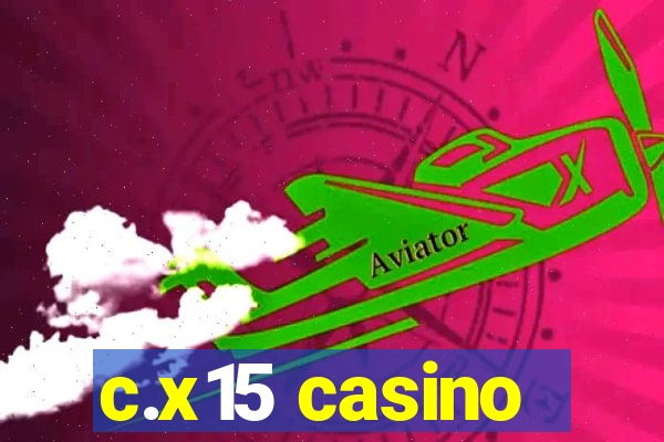c.x15 casino
