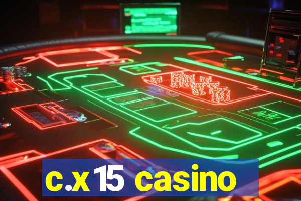 c.x15 casino